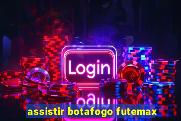 assistir botafogo futemax